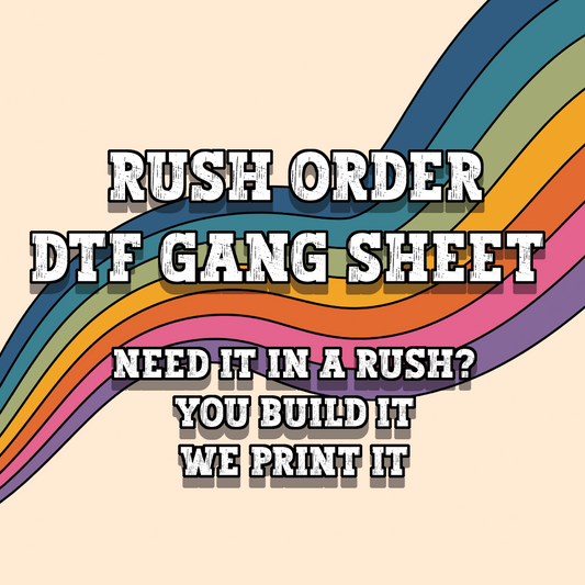 DTF Gangsheet RUSH!! - You Make Gang Sheet, We Print It!