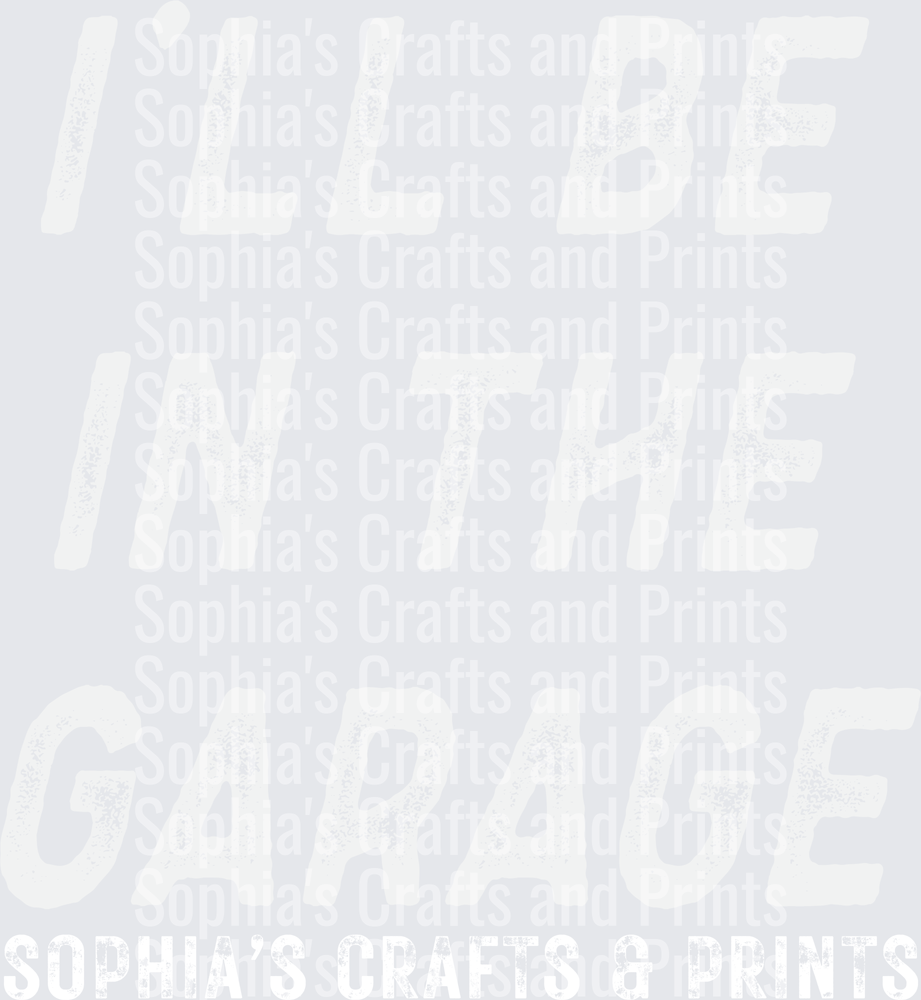 I'll Be In the Garage White SCP DTF Transfer