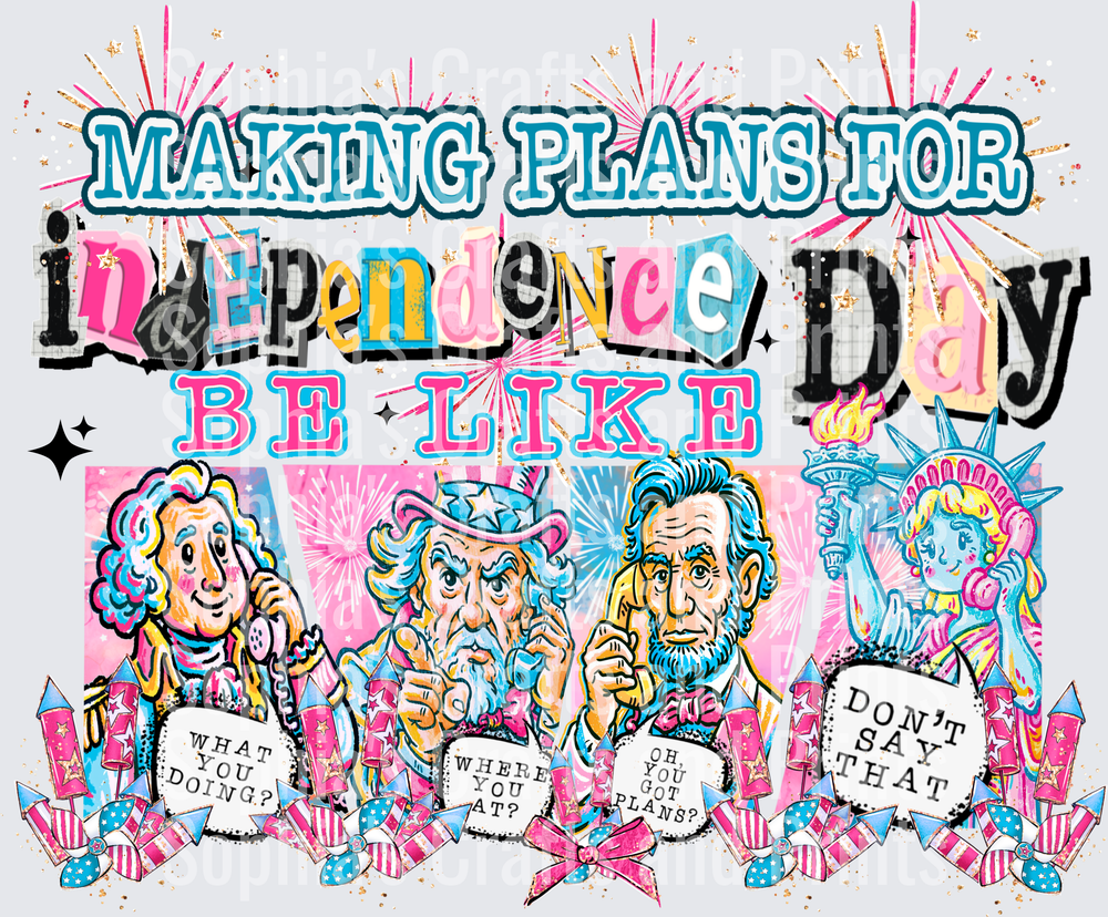 Making Plans Like Its Independence Day DTF Transfer