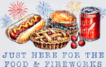 Just Here For The Food And Fireworks DTF Transfer