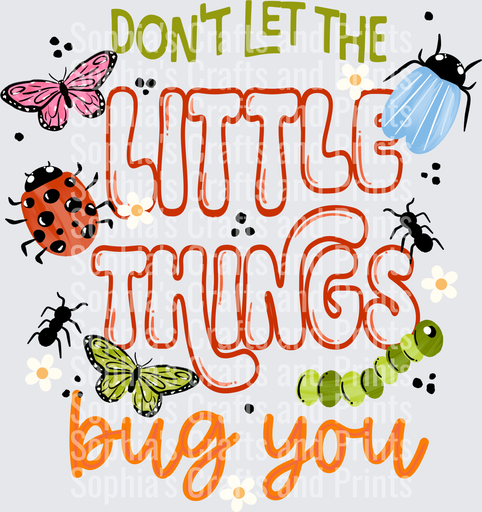 Don't Let The Little Things Bug You DTF Transfer